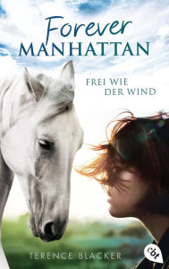 Title: Forever Manhattan - Frei wie der Wind, Author: Terence Blacker