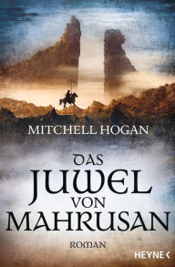 Title: Das Juwel von Mahrusan: Roman, Author: Mitchell Hogan