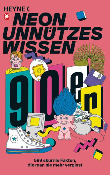 Unnützes Wissen: Die 90er: 555 skurrile Fakten, die man nie mehr vergisst