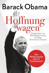 Title: Hoffnung wagen: Gedanken zur Rückbesinnung auf den American Dream, Author: Barack Obama