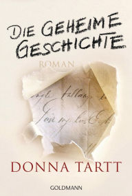 Title: Die geheime Geschichte (The Secret History), Author: Donna Tartt