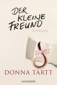 Title: Der kleine Freund (The Little Friend), Author: Donna Tartt