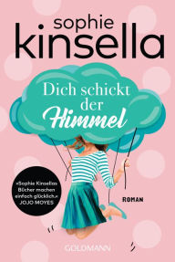 Title: Dich schickt der Himmel: Roman, Author: Sophie Kinsella