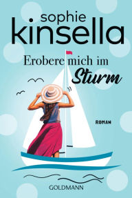 Title: Erobere mich im Sturm: Roman, Author: Sophie Kinsella