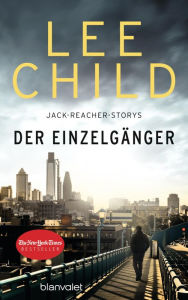 Title: Der Einzelgänger: 12 Jack-Reacher-Storys - erstmals auf Deutsch, Author: Lee Child