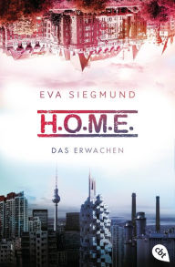 Title: H.O.M.E. - Das Erwachen, Author: Eva Siegmund
