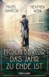 Title: Noch bevor das Jahr zu Ende ist: Roman, Author: Hazel Gaynor