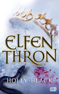 Title: ELFENTHRON: Die Elfenkrone-Reihe 03 - Ein unwiderstehliches Fantasyepos, Author: Holly Black
