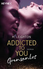 Grenzenlos: Addicted to you 4 - Roman