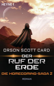 Title: Der Ruf der Erde - Die Homecoming-Saga 2: Roman, Author: Orson Scott Card