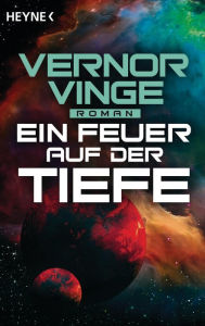 Title: Ein Feuer auf der Tiefe: Roman, Author: Vernor Vinge