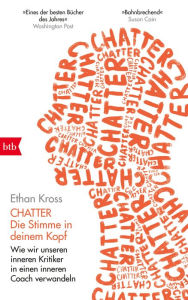 Title: Chatter - Die Stimme in deinem Kopf: Wie wir unseren inneren Kritiker in einen inneren Coach verwandeln, Author: Ethan Kross