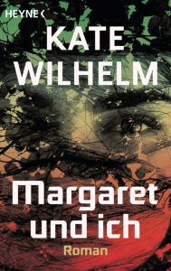 Title: Margaret und ich: Roman, Author: Kate Wilhelm