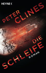 Title: Die Schleife: Roman, Author: Peter Clines