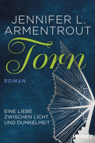Title: Torn - Eine Liebe zwischen Licht und Dunkelheit: Roman, Author: Jennifer L. Armentrout