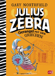 Title: Julius Zebra - Gerangel mit den Griechen, Author: Gary Northfield