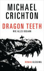 Dragon Teeth - Wie alles begann: Roman