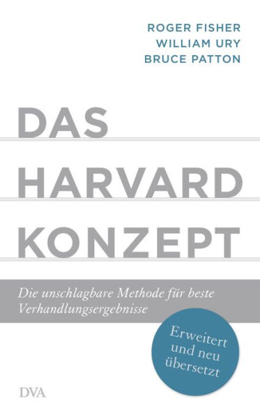 Das Harvard-Konzept: Die unschlagbare Methode für beste Verhandlungsergebnisse - Erweitert und neu übersetzt