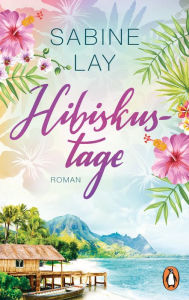 Title: Hibiskustage: Roman, Author: Sabine Lay