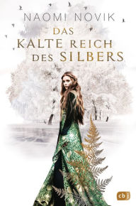 Title: Das kalte Reich des Silbers: Bildgewaltige und märchenhafte Fantasy. TikTok made me buy it., Author: Naomi Novik