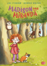 Title: Madison und Miranda - Das verschwundene Pony, Author: Anu Stohner