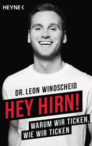 Title: Hey Hirn!: Warum wir ticken, wie wir ticken, Author: Leon Windscheid