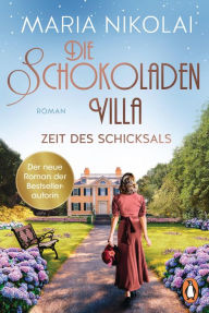 Title: Die Schokoladenvilla - Zeit des Schicksals: Roman, Author: Maria Nikolai