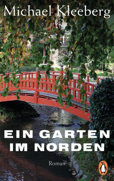 Ein Garten im Norden Roman by Michael Kleeberg eBook Barnes & Noble®