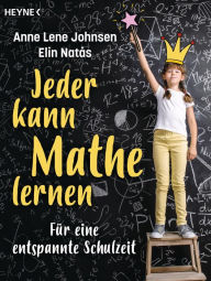 Title: Jeder kann Mathe lernen: Für eine entspannte Schulzeit, Author: Anne Lene Johnsen