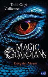 Title: Magic Guardians - Krieg der Meere: Spannende und humorvolle Fantasy für Jungs und Mädchen, Author: Todd Calgi Gallicano