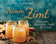 Title: Nimm Zimt: Tröstende Rezepte, Author: David Roth