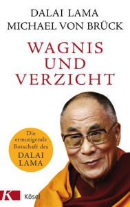 Title: Wagnis und Verzicht: Die ermutigende Botschaft des Dalai Lama, Author: Dalai Lama