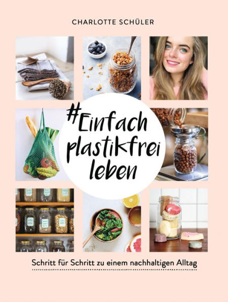 #Einfach plastikfrei leben: Schritt für Schritt zu einem nachhaltigen Alltag