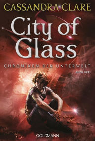 Title: City of Glass: Chroniken der Unterwelt 3, Author: Cassandra Clare