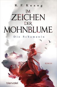 Title: Die Schamanin: Im Zeichen der Mohnblume (The Poppy War), Author: R. F. Kuang