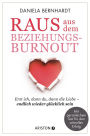 Raus aus dem Beziehungs-Burnout: Erst ich, dann du, dann die Liebe ? endlich wieder glücklich sein - Mit persönlichem Test für den schnellen Erfolg