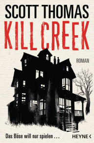 Title: Kill Creek: Roman, Author: Scott Thomas