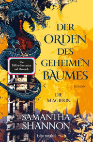 Title: Der Orden des geheimen Baumes - Die Magierin: Roman - Starke Heldinnen treffen auf gefährliche Drachen - die?TikTok-Sensation auf Deutsch!, Author: Samantha Shannon