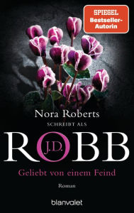 Title: Geliebt von einem Feind: Roman, Author: J. D. Robb