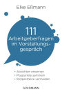 111 Arbeitgeberfragen im Vorstellungsgespräch: - Absichten erkennen - - Pluspunkte sammeln - - Stolpersteine vermeiden