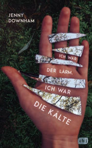 Title: Ich war der Lärm, ich war die Kälte, Author: Jenny Downham