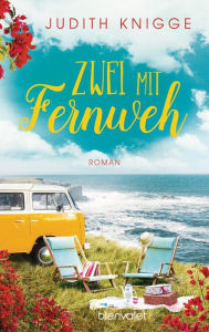 Title: Zwei mit Fernweh: Roman, Author: Judith Knigge