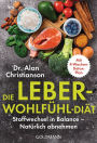 Die Leber-Wohlfühl-Diät: Stoffwechsel in Balance - Natürlich abnehmen - Mit 4-Wochen-Detox-Plan