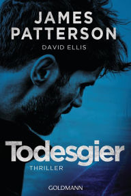 Forum free download ebook Todesgier: Thriller in English DJVU iBook MOBI by James Patterson, David Ellis, Peter Beyer 9783641253219