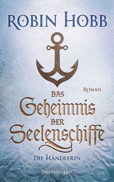 Das Geheimnis der Seelenschiffe - Die Händlerin: Roman