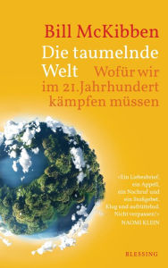 Title: Die taumelnde Welt: Wofür wir im 21. Jahrhundert kämpfen müssen, Author: Bill McKibben