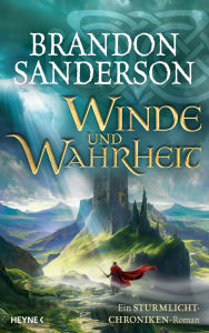 Title: Winde und Wahrheit: Ein Sturmlicht-Chroniken-Roman, Author: Brandon Sanderson