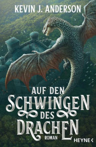 Title: Auf den Schwingen des Drachen: Roman, Author: Kevin J. Anderson