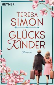 Title: Glückskinder: Roman, Author: Teresa Simon