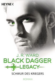 Title: Schwur des Kriegers: Black Dagger Legacy Band 4 - Roman, Author: J. R. Ward